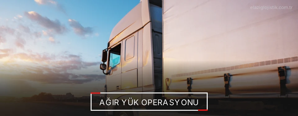 Elazığ Ağır Yük Lojistik Firmaları