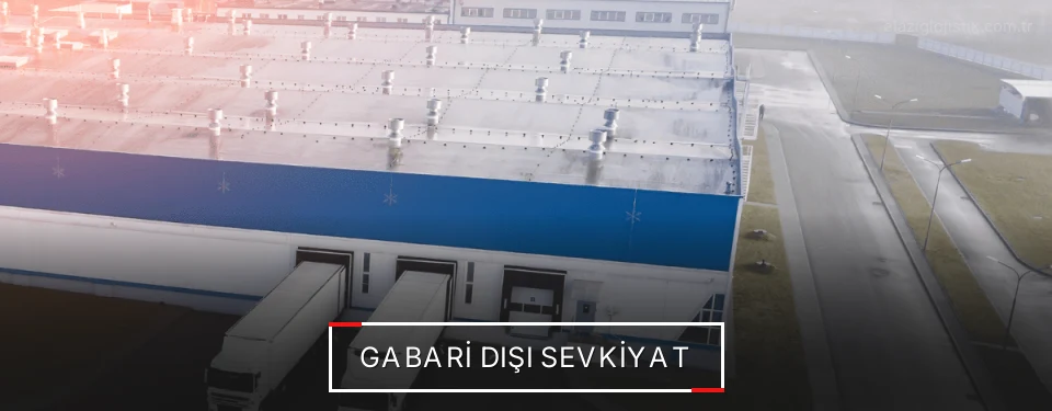 Elazığ Gabari Dışı Lojistik Firmaları