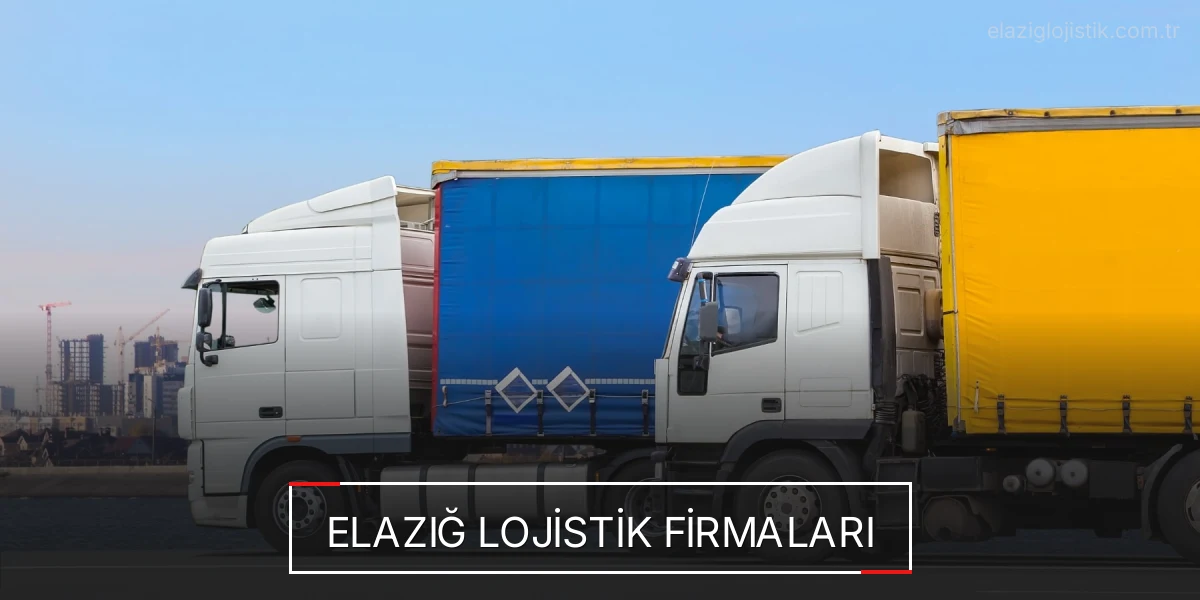 İstanbul Elazığ Lojistik Hızlı Teslimat ve Güvenli Depolama