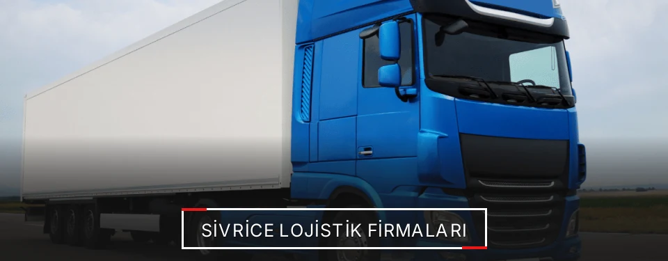 Sivrice Lojistik Taşımacılık